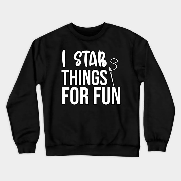 I Stab Things For Fun Crewneck Sweatshirt by The Jumping Cart